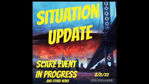 SITUATION UPDATE 8/8/22