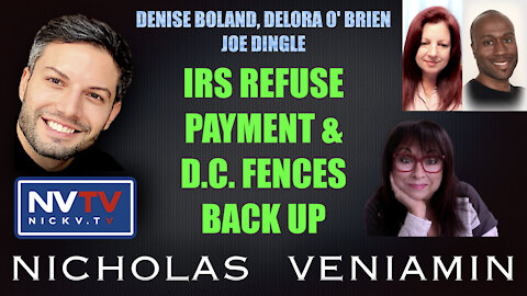 Denise, Delora & Joe Discusses IRS Refuse Payments & D.C. Fences Back Up with Nicholas Veniamin