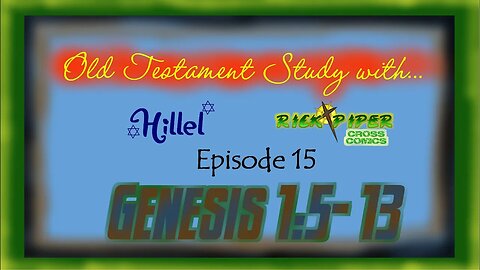 Old Testament Study with ... Ep 13 Genesis 1:5 - 13 plus