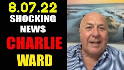 Charlie Ward Shocking News 8/07/22 GOLD 2023