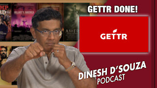 GETTR DONE! Dinesh D’Souza Podcast Ep 126