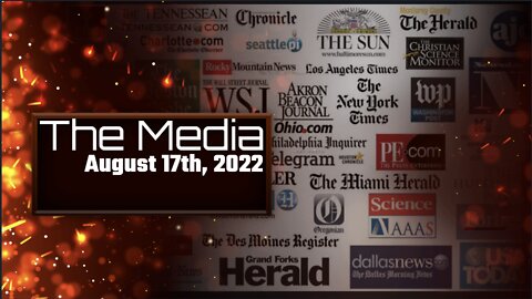 The Media - August 17th, 2022