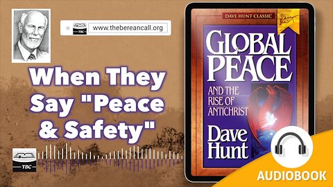 Global Peace and the Rise of Antichrist: When They Say, Peace and Safety