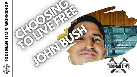 JOHN BUSH SHARES HIS LIVING FREE JOURNEY