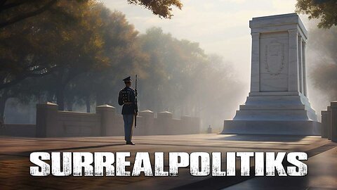 SurrealPolitiks S01E011 - Unknown Soldier