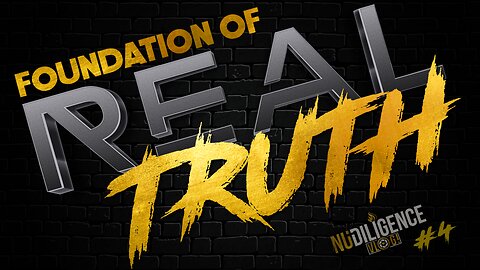 The Foundation Of Real Truth | NuDILIGENCE VLOG 4