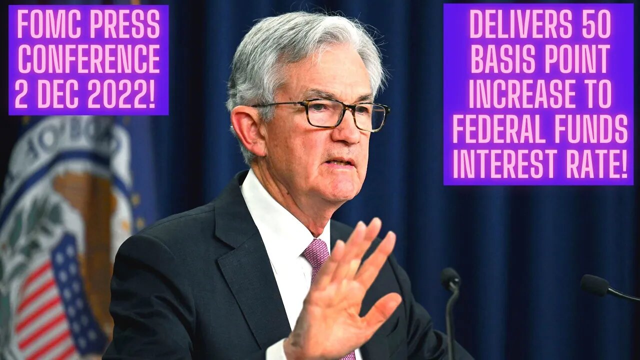 FOMC Press Conference 2 Dec 2022! Delivers 50 Basis Point Increase To