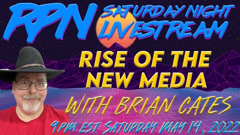 Rise of The New Media with Brian Cates on Sat. Night Livestream
