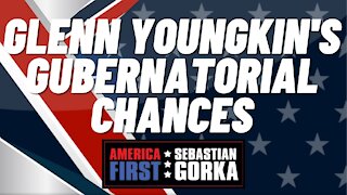 Glenn Youngkin's gubernatorial chances. Sebastian Gorka on AMERICA First