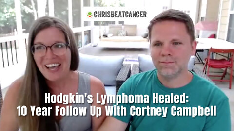 Hodgkin's Lymphoma Healed: 10 Year Follow Up With Cortney Campbell