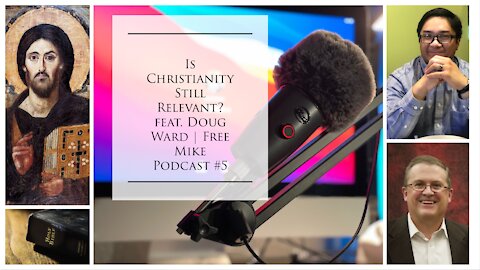 Is Christianity Still Relevent feat. Doug Ward | Free Mike Podcast #5