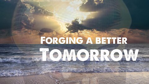 Forging a Better Tomorrow