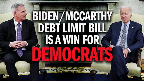 The Biden-McCarthy Debt Limit Deal Is a Win for DEMOCRATS!