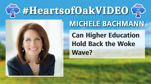 Michele Bachmann - Can Higher Education Hold Back the Woke Wave?