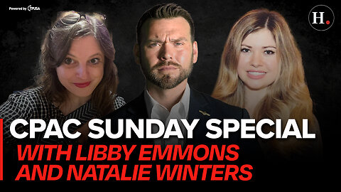 SUNDAY SPECIAL: LIVE FROM CPAC WITH POSO, LIBBY EMMONS, AND NATALIE WINTERS