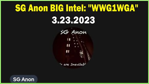 SG Anon BIG Intel Stream March 23: "WWG1WGA"