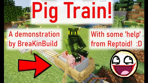 Reptoid Discovers Minecraft - Pig Train! - Featuring BreaKinBuild