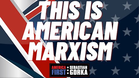 This is American Marxism. Mark Levin with Sebastian Gorka on AMERICA First