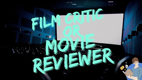 How I Review Movies And Why I'm Not A Film Critic