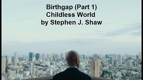Birthgap - Childless World by Stephen J. Shaw (Part 1)