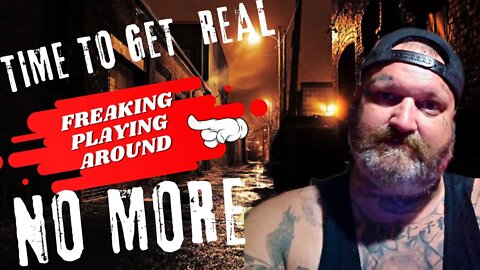 TIME TO GET FREAKING 100% REAL | NO MORE PLAYING AROUND