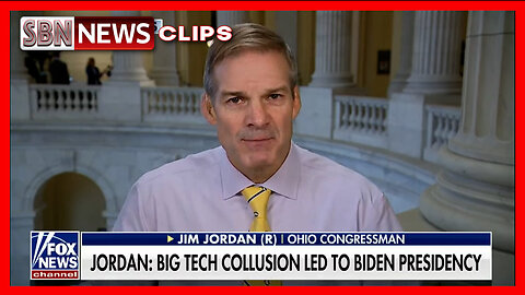 Jim Jordan " Big Tech Collusion Led to Biden Presidency [6693]