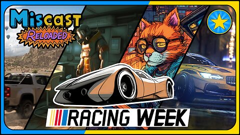 The Miscast Reloaded: Racing Week Highlights