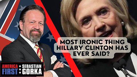 Most ironic thing Hillary Clinton has ever said? Boris Epshteyn with Sebastian Gorka