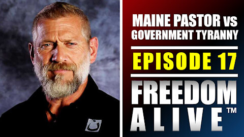 Maine Pastor vs Government Tyranny - Freedom Alive™ Ep17
