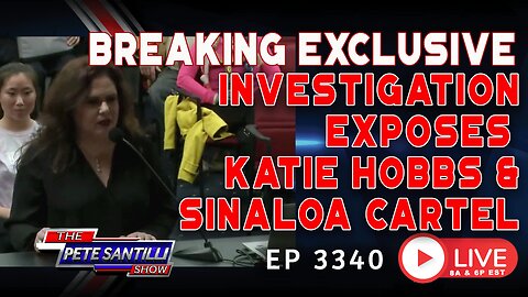 BREAKING EXCLUSIVE! INVESTIGATION EXPOSES KATIE HOBBS & SINALOA CARTEL | EP 3340-6PM