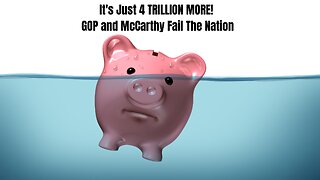 It's Just 4 TRILLION MORE! GOP and McCarthy Fail The Nation - Full Details Exposed