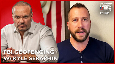 The FBI Geofencing Scandal Explodes ft. Whistleblower Kyle Seraphin (Ep. 1906) -The Dan Bongino Show