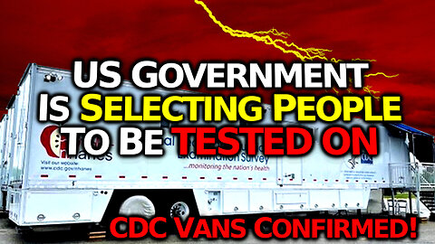 CONFIRMED: CDC Is Sending Mobile Crews To TEST ON Selected People For The Evil US Govt
