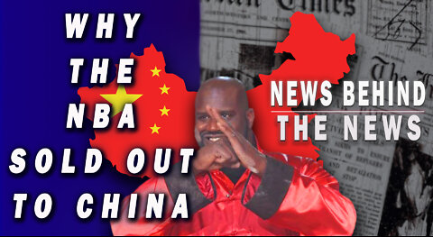 Why the NBA Sold Out to China | NEWS BEHIND THE NEWS May 23rd, 2022