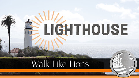 "Lighthouse" Walk Like Lions Christian Daily Devotion with Chappy Feb 28, 2023