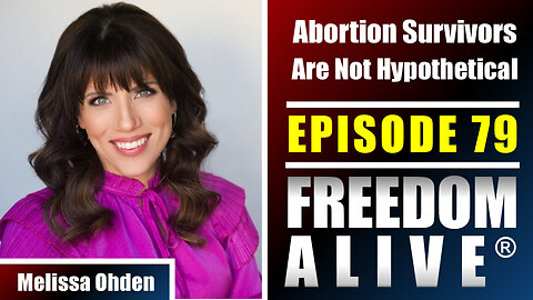 Abortion Survivors Are Not Hypothetical - Melissa Ohden - Freedom Alive® Ep79