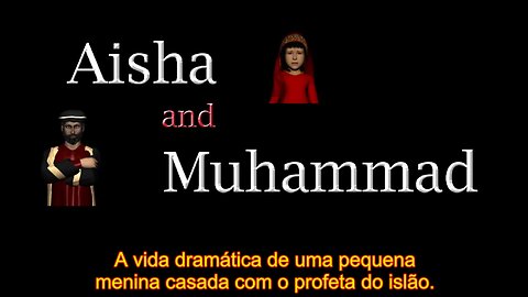 Maomé e Aisha: "A vida dramática de uma pequena menina casada com o profeta do islã")