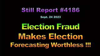 Election Fraud Makes Election Forecasting Worthless, 4186