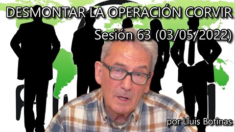 DESMONTAR LA OPERACION CORVIR: El genocidio continua. Sesión 63 (03/05/2022)