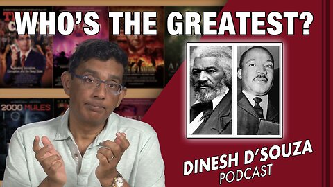 WHO’S THE GREATEST? Dinesh D’Souza Podcast Ep522