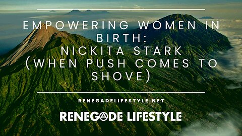 Empowering Women in Birth: Nickita Starck (When Push Comes to Shove)