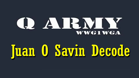 Juan O Savin Decode - Q Army