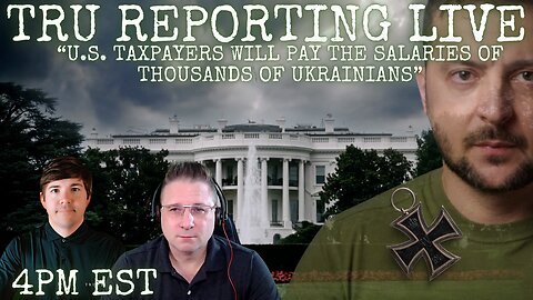 Get READY! "U.S. taxpayers will pay the salaries of thousands of Ukrainians!"