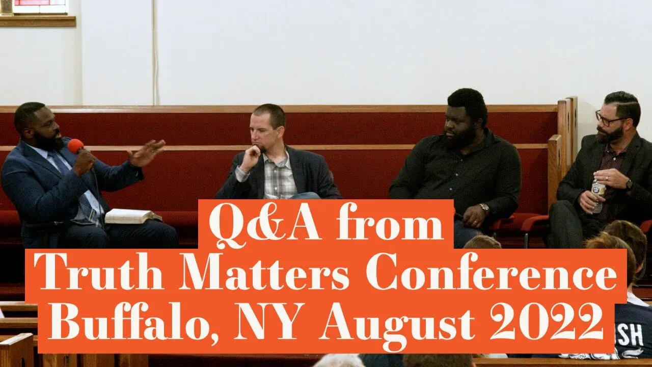 Q&A from Truth Matters Conference Buffalo NY August 1820, 2022