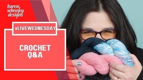 LIVE WEDNESDAY - Crochet Q & A