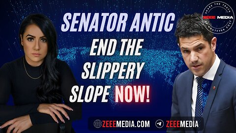 ZEROTIME: Senator Antic - End The Slippery Slope NOW!