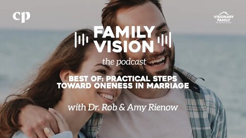 Best Of: Practical Steps Toward Oneness in Marriage