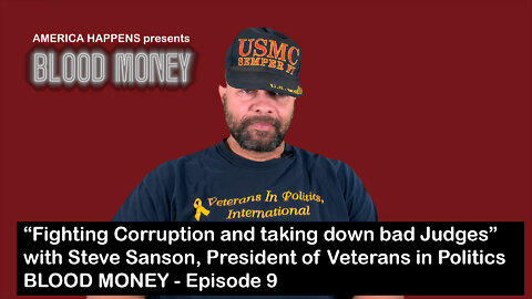 "Fighting Corruption and taking down bad Judges" with Steve Sanson - Blood Money PODCAST Episode 9