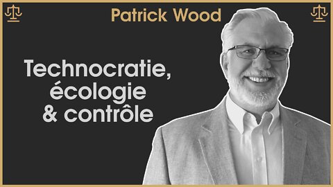 Patrick Wood : Technocratie, Great Reset & Développement Durable / Grand Jury - Jour 5