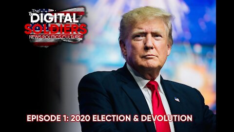 Episode 1: 2020 Election, Donald Trump & Devolution